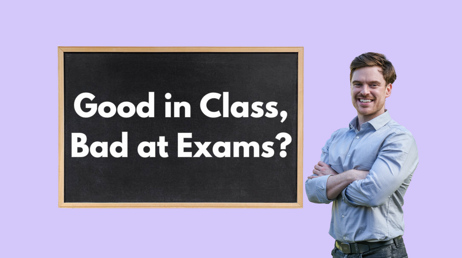 Good in class, but bad at exams?